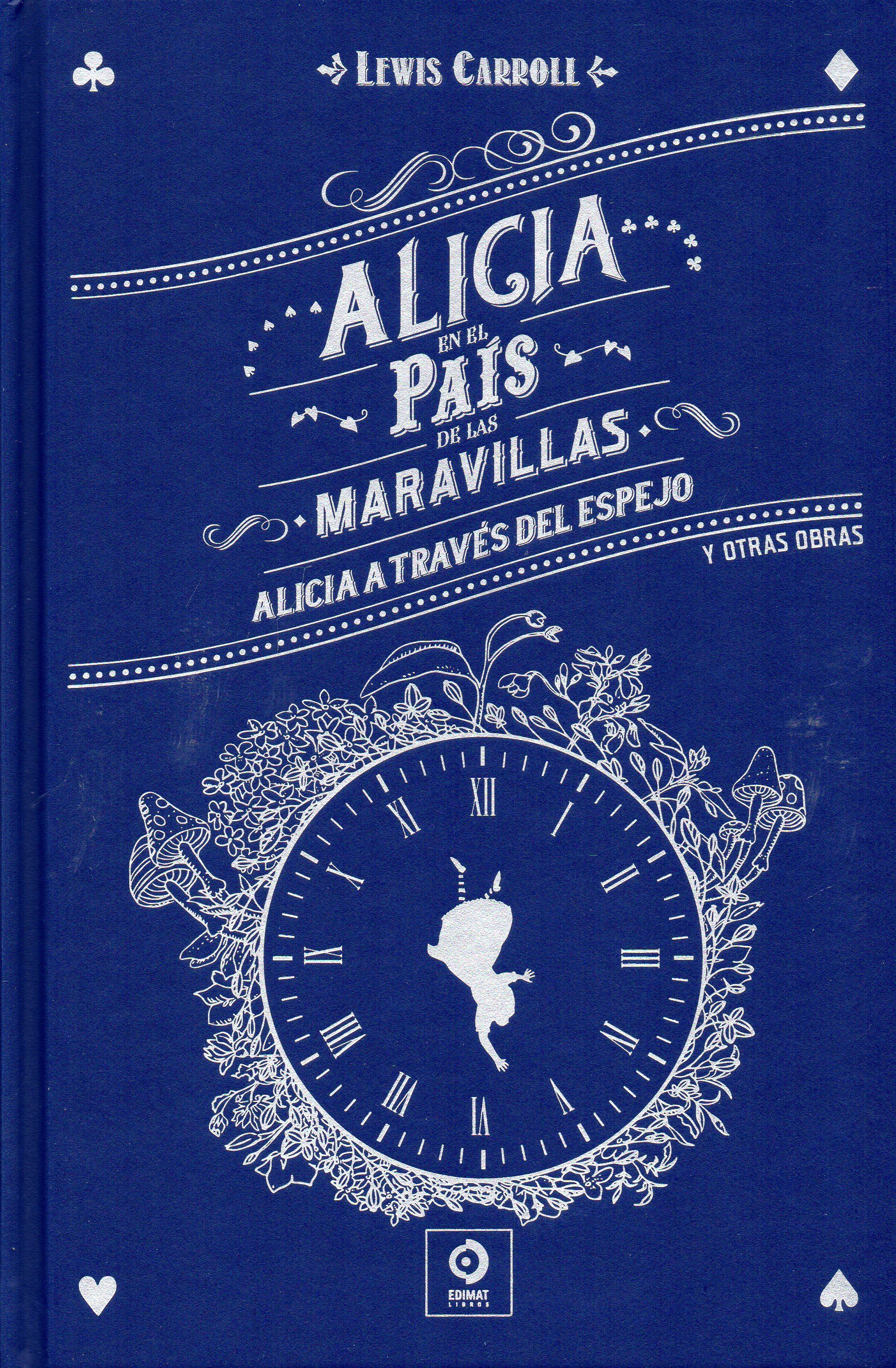 Alicia en el país de las maravillas / A través del espejo y lo que Alicia encontró allí / Fantasmagoría y otros poemas / La caza del snark (Paperback)