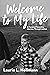 Welcome to My Life by Laurie L. Hellmann
