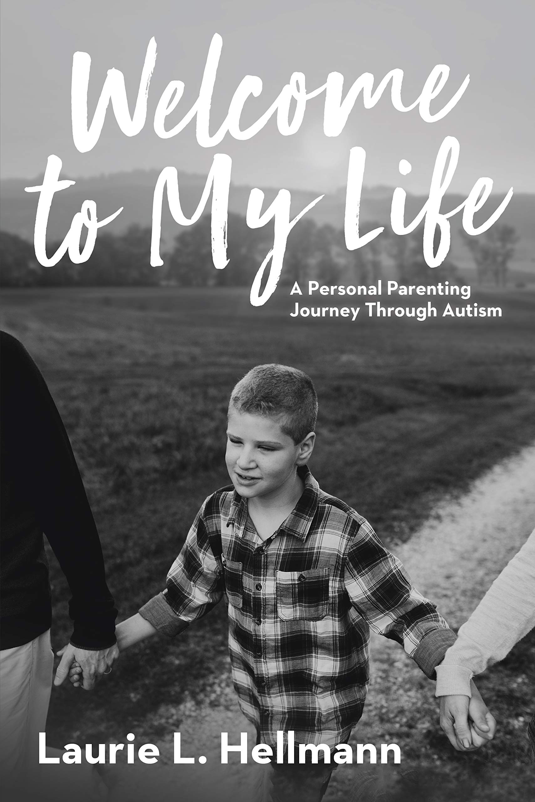 Welcome to My Life: A Personal Parenting Journey Through Autism (Kindle Edition)
