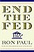 End the Fed