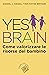 Yes Brain: Come valorizzare le risorse del bambino (Italian Edition)
