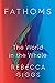 Fathoms by Rebecca Giggs Fathoms by Rebecca Giggs