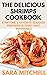 THE DELICIOUS SHRIMPS COOKB...