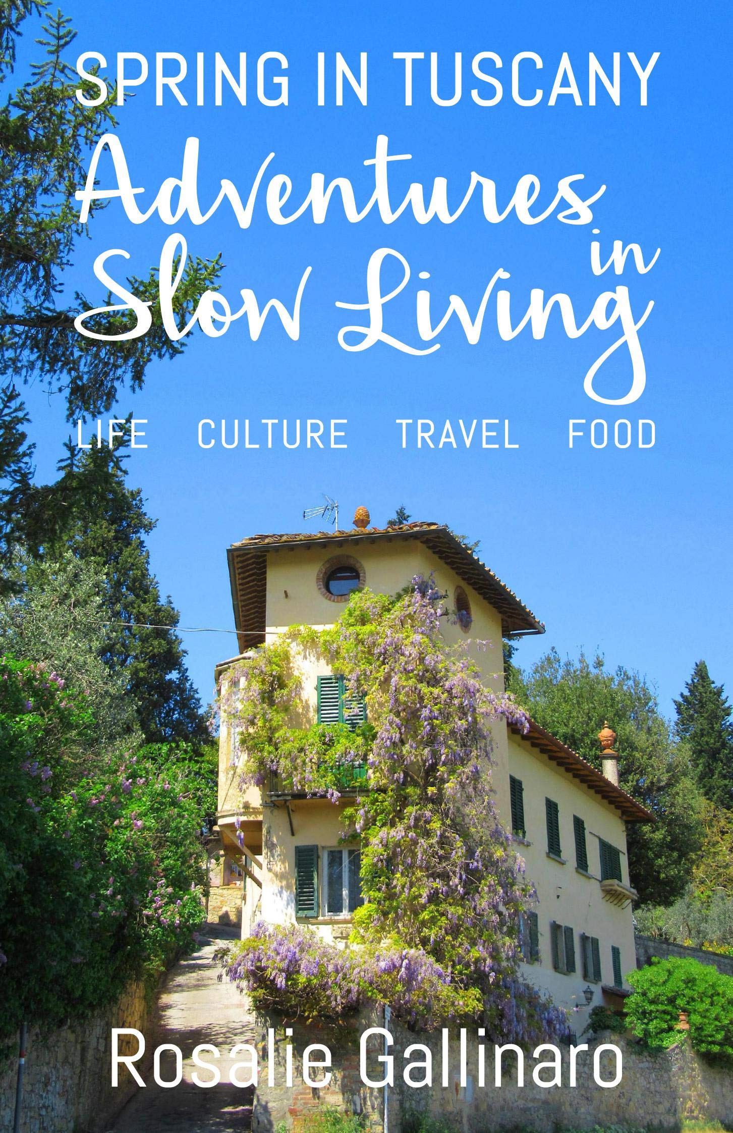 Adventures in Slow Living: Spring in Tuscany (Kindle Edition)