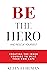 Be the Hero: And Rescue Yourself