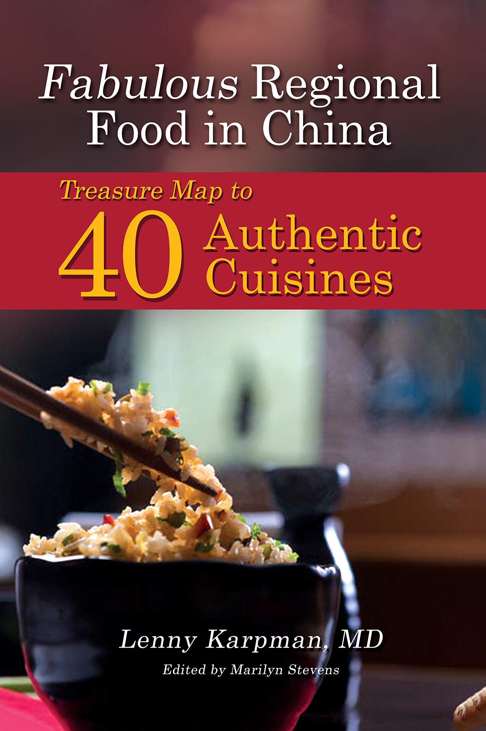Fabulous Regional Food in China: Treasure Map to 40 Authentic Cuisines (Kindle Edition)
