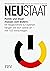 NEUSTAAT: Politik und Staat müssen sich ändern. 64 Abgeordnete & Experten fangen bei sich selbst an – mit 103 Vorschlägen (German Edition)
