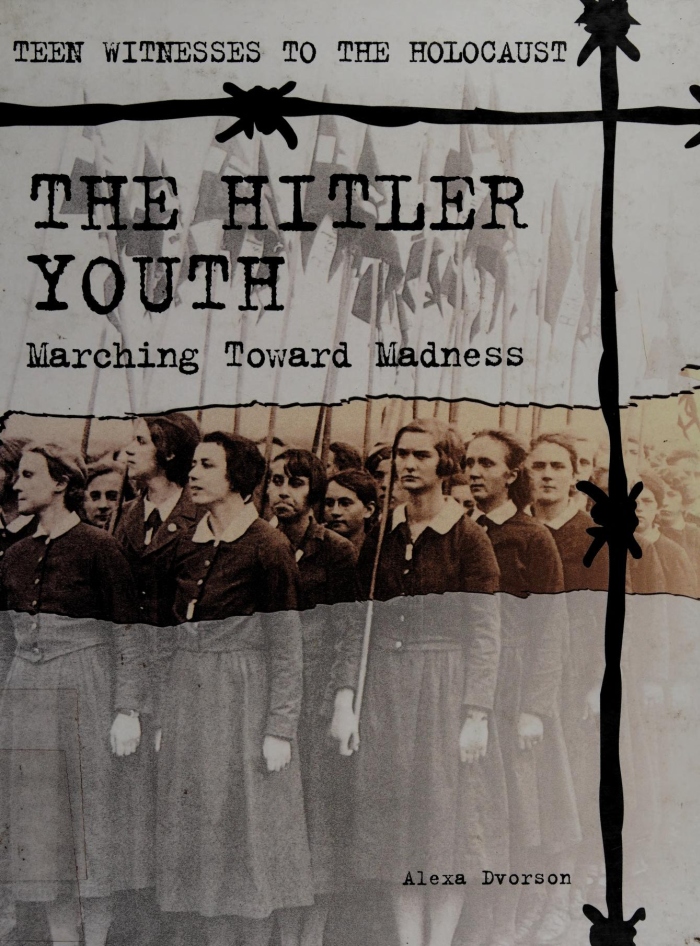 The Hitler Youth: Marching Toward Madness (Teen Witnesses to the Holocaust)