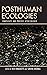 Posthuman Ecologies: Complexity and Process after Deleuze