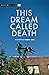This Dream Called Death