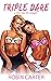 Triple Dare: A First Time F...