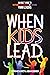 When Kids Lead: An Adult's ...
