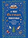 A Very German Christmas: The Greatest Austrian, Swiss and German Holiday Stories of All Time