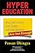 Hyper Education: Why Good Schools, Good Grades, and Good Behavior Are Not Enough