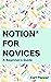 Notion for Novices by Carl Pepper