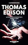 Thomas Edison : L'Autobiographie (Henry Ford, Thomas Edison : une amitié légendaire) (French Edition)