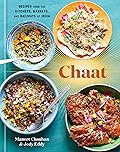 Chaat: Recipes from the Kitchens, Markets, and Railways of India: A Cookbook