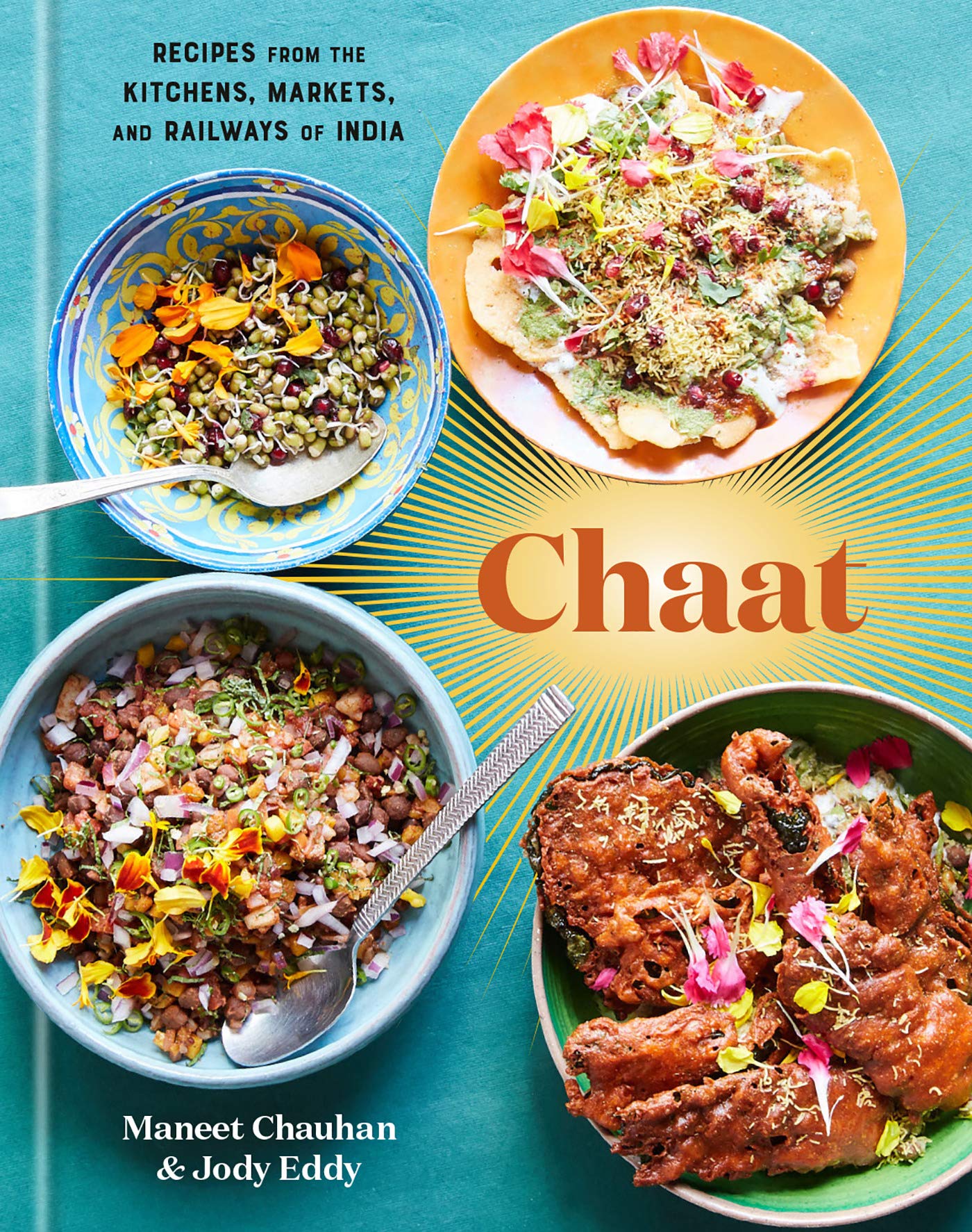Chaat: Recipes from the Kitchens, Markets, and Railways of India: A Cookbook (Kindle Edition)
