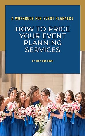 How to Price your Event Planning Services: A Workbook for Event Planners and Wedding Planners
