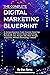 The Complete Digital Marketing Blueprint - A Comprehensive Cr... by Dan Kerns