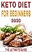 keto diet for beginners 2020: the ultimate ketogenic diet guide for beginners