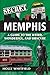 Secret Memphis: A Guide to the Weird, Wonderful, and Obscure