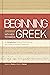 Beginning with New Testament Greek: An Introductory Study of the Grammar and Syntax of the New Testament