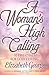 A Woman's High Calling: 10 Essentials for Godly Living