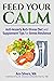 Feed Your Calm: Anti-Anxiet...