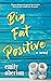 Big Fat Positive: A Novel