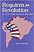 Requiem for Revolution: The...