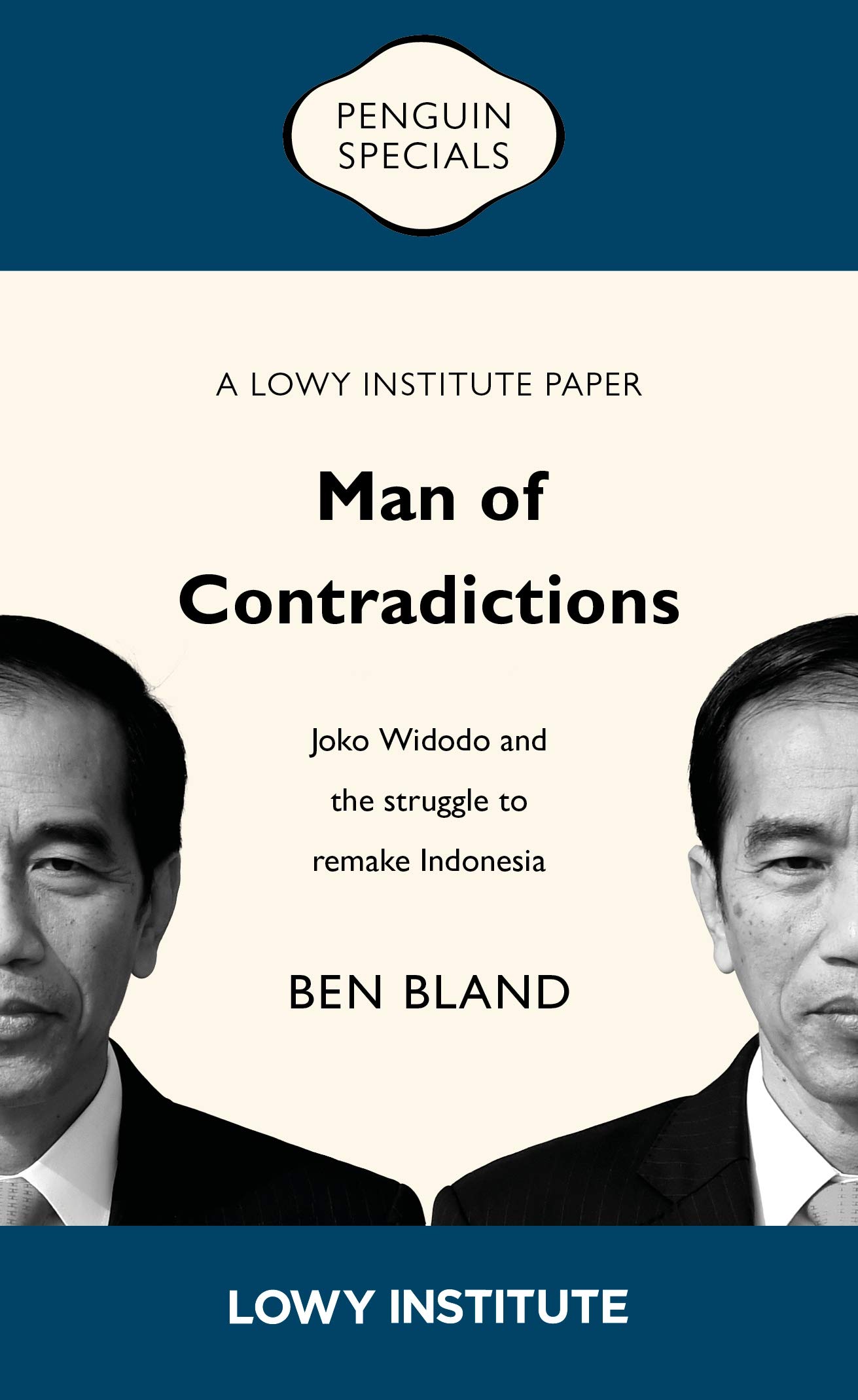 Man of Contradictions: A Lowy Institute Paper: Penguin Special: Joko Widodo and the struggle to remake Indonesia (Kindle Edition)