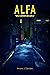 Alfa: "Una canción mecánica" (Spanish Edition)