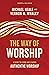 The Way of Worship: A Guide to Living and Leading Authentic Worship