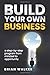 Build your own business: A ...