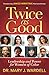 Twice as Good by Mary J. Wardell
