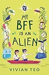 My BFF Is an Alien by Vivian Teo