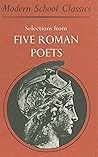 Selections from Five Roman Poets: Catullus, Vergil, Horace, Tibullus, Ovid (Modern School Classics)