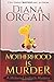 Motherhood is Murder (A Maternal Instincts Mystery)