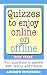Quizzes to enjoy online or ...
