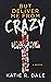 But Deliver Me from Crazy: A Memoir