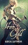 Of Iron and Gold by Lexa Luthor