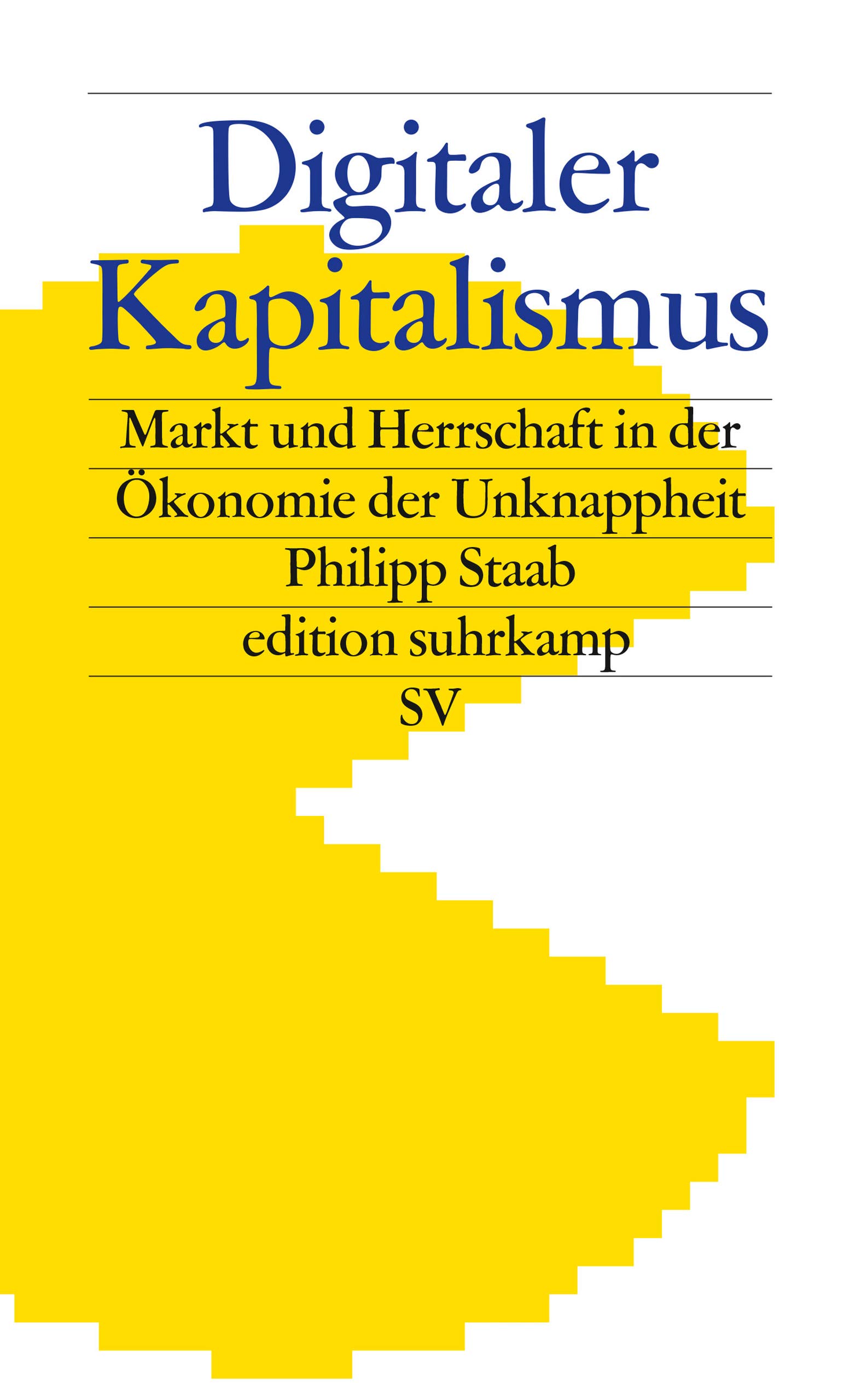 Digitaler Kapitalismus: Markt und Herrschaft in der Ökonomie der Unknappheit (Kindle Edition)