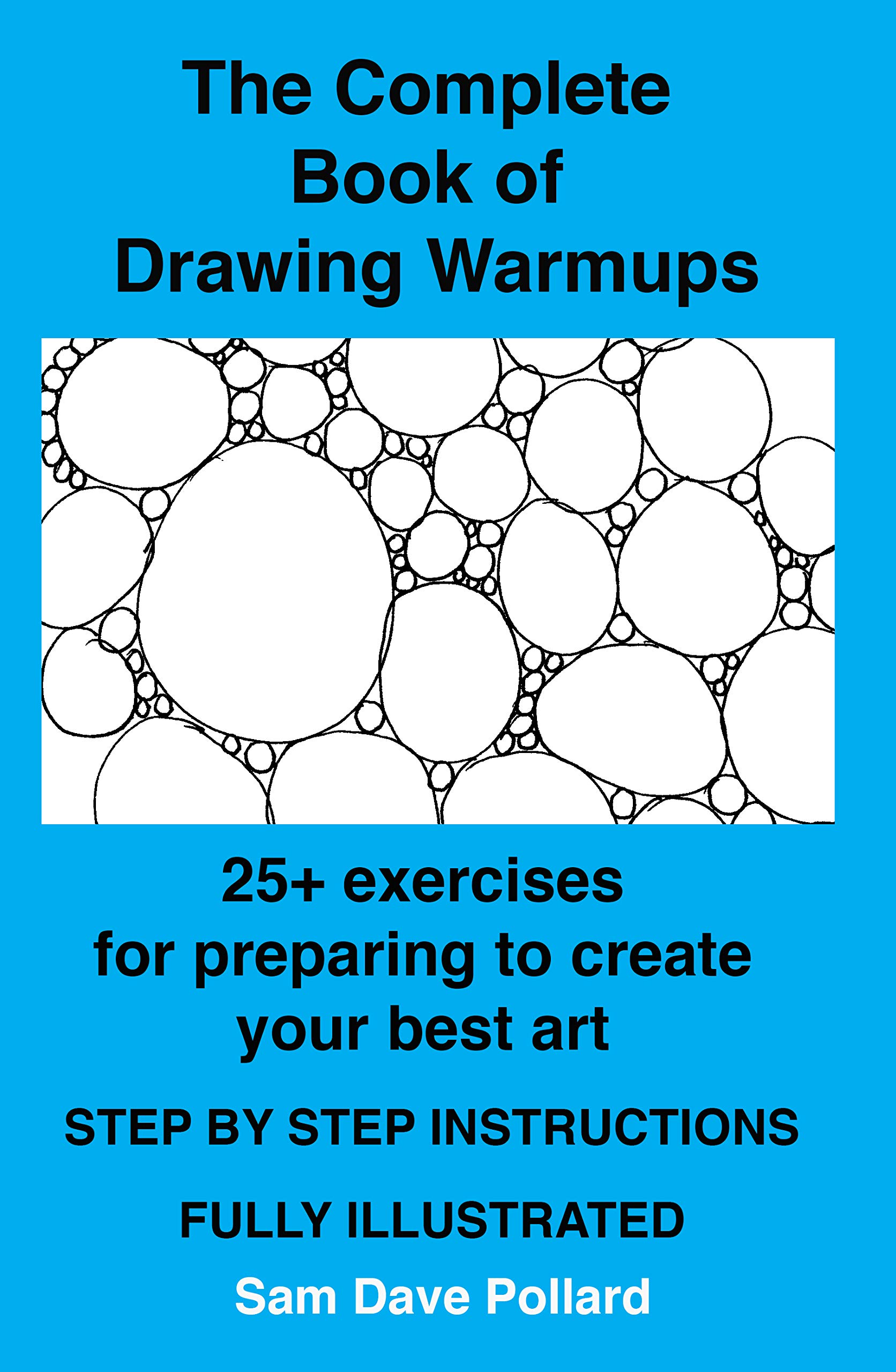 The Complete Book of Drawing Warmups: 27 Exercises to Prepare for Creating Your Best Art (Kindle Edition)