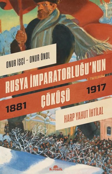 Rusya İmparatorluğu'nun Çöküşü: Harp Yahut İhtilal (1881-1917)