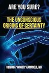 Book cover for Are You Sure? The Unconscious Origins of Certainty