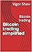 Bitcoin trading simplified by Vigor Shaw