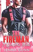 The Fireman I Loved to Hate