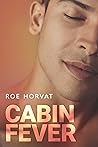 Cabin Fever by Roe Horvat