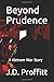 Beyond Prudence: A Vietnam War Story